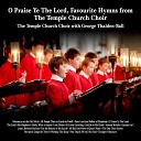 The Temple Church Choir with George Thalden… - O Worship The King