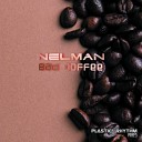 Nelman - Bad Coffee 2 Original Mix