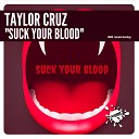 Taylor Cruz - Suck Your Blood Original Mix