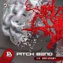 Pitch Bend - Fk Decision Original Mix