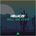 Helucze - Will We Ever Original Mix
