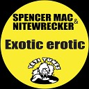 Spencer Mac Nitewrecker - Exotic erotic Original Mix
