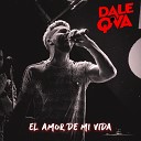 Dale Q Va - El Amor de Mi Vida