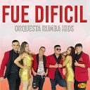 Orquesta Rumba Kids - Fue Dif cil