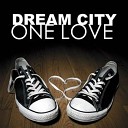 Dream City - One Love