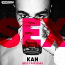 Kan - Sex Sergey Raf Remix