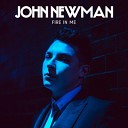 John Newman - Fire in Me Martin Jensen Remix