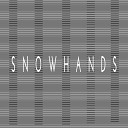 Snowhands - Monolith Original Mix