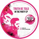 Truth Be Told - In The Party Luvstuff s Bassline Remix