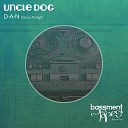 Uncle Dog - D A N Dance All Night Original Mix