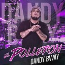 Dandy Bway - El Polleron