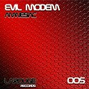 Evil Modem - Fucking Dreams Original Mix