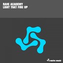 Rave Academy - Light That Fire Up Original Mix
