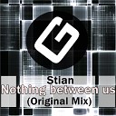 Stian - Nothing Between Us Original Mix