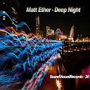 Matt Ether - Deep Night Original Mix