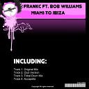 FrankC feat Bob Williams - Miami To Ibiza Original Mix