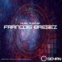 Francois Bresez - You Wanna Feel Something Original Mix
