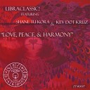 Kev Dot Kruz Shane Tu Kora LibraClassic - Love Peace Harmony Libra s Tech Mix