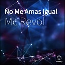 Mc Revol feat Lewin Ruelas Antonhy Rios - No Me Amas Igual
