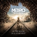 Metro Exodus - In the House In a Heartbeat Remix