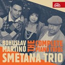 Smetana Trio - Piano Trio No 1 Cinq pi ces br ves in C Minor H 193 V Allegro con…