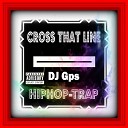 DJ Gps - Cross That Line