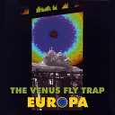 Venus Fly Trap - Europa Remix