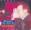 Blues N Trouble - Blue Because Of You