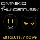 Omnikid Thunderpussy - Absolutely Down Radio Edit