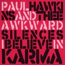 Paul Hawkins Thee Awkward Silences - I Believe In Karma