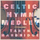 Taryn Harbridge - Celtic Hymn Medley Be Thou My Vision Doxology All Creatures of Our God and…