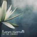 Karen Marrolli - Be the Change