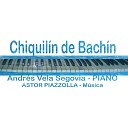 Andres Vela Segovia - Chiquil n de Bach n
