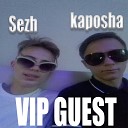 Sezh kaposha - Vip Guest