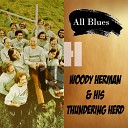 Woody Herman His Thundering Herd - Blues in the Night