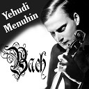 Yehudi Menuhin - Violin Partita No 1 in B Minor BWV 1002 V…