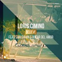 Loris Cimino feat Shai Dawn Oscar Del Amor - Believe Extended Mix