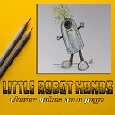 Little Robot Hands - Spies and Suspects