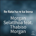 Morgan Selatlhoa feat Thabiso Morgan - Re Rata ha re ka bona