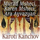 Murad Msheci feat Karen Msheci Ara Ayvazyan - 13 Murad Msheci Karen Msheci Ara Ayvazyan Gishere Hov…