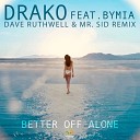 Drako feat Bymia - Better Off Alone Dave Ruthwell Mr Sid Remix