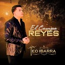 Teo Ibarra - El Compa Reyes