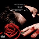 Freshy Fresh - Here Without You