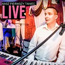 Live - Nasz Pierwszy Taniec