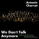 Antonin Charvat - We Don t Talk Anymore