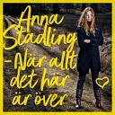 Anna Stadling - N r Allt Det H r r ver