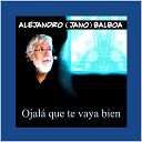 Alejandro Balboa - Ojal Que Te Vaya Bien