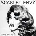 Scarlet Envy - Feeling Is Mutual