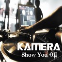 Kamera - Show You Off Original Mix