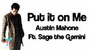 Austin Mahone - Put It On Me Ft Sage The Gemini